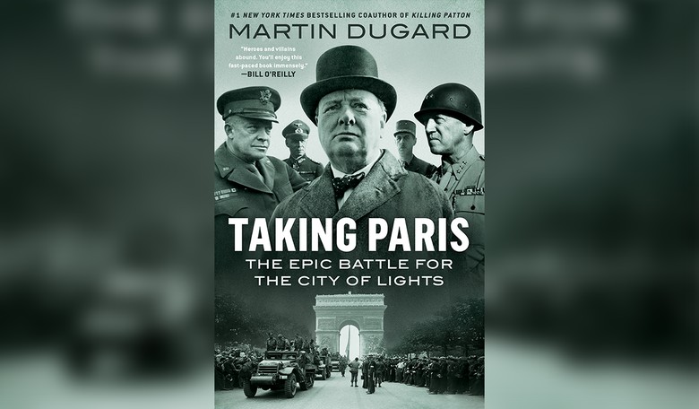 Book Review and Q&A with Martin Dugard, Author of 'Taking Paris: The Epic Battle for the City of Lights'