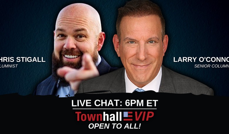 Chat with Townhall's Larry O'Connor and Chris Stigall – Replay Available