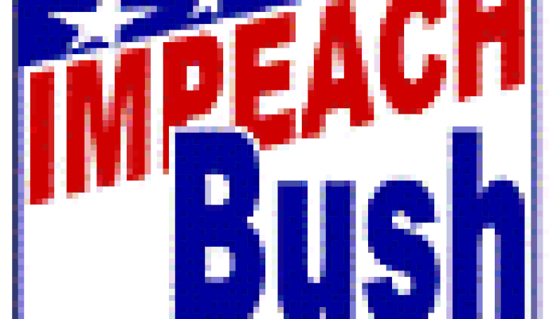 'Impeach Bush' — Not Just for Bumper Stickers Anymore