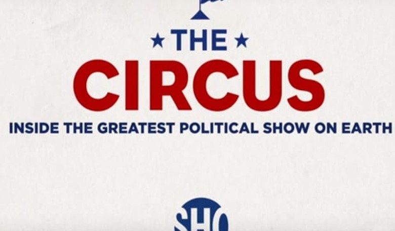The Circus, a 2016 Campaign Documentary on Showtime, Is a Must-See