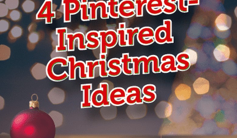4 Pinterest-Inspired Christmas Ideas
