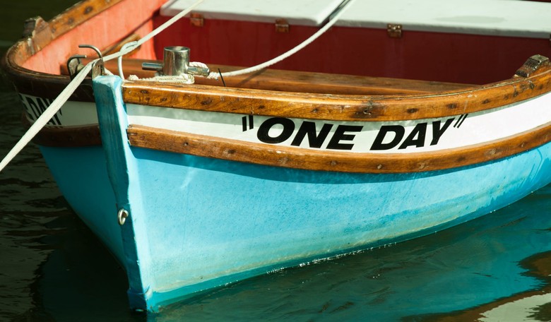 The Saddest Words Ever Spoken Are, 'One Day I’ll…'