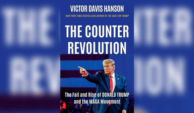 The Counterrevolution: Victor Davis Hanson Surveys Trump's Fall and Rise
