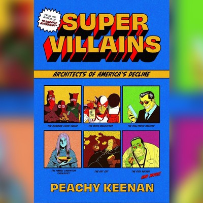 Let's Laugh at the Left's Supervillains With Peachy Keenan