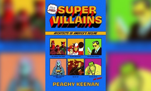 Let's Laugh at the Left's Supervillains With Peachy Keenan