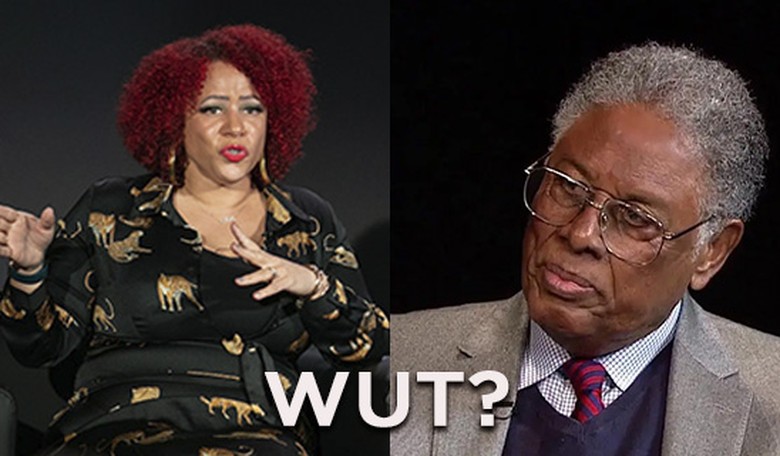 WUT and LOL: Nikole Hanna-Jones asks about Thomas Sowell's expertise in slavery and history.