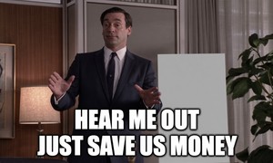 Shut Up and SAVE US MONEY! Voters Don't Want More Ads and Lectures. We Want Our Money to Go FURTHER.