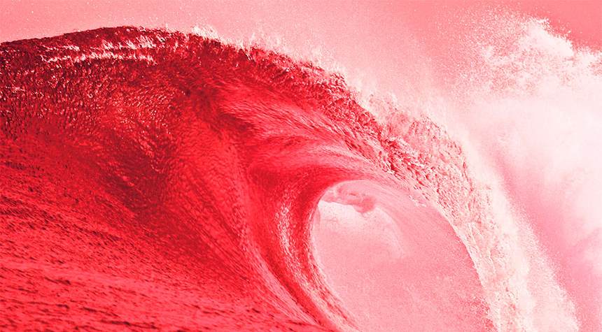 Here It Comes: The Only Question Is How Big the Red Tsunami Will Be